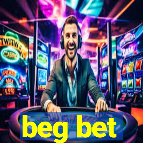 beg bet