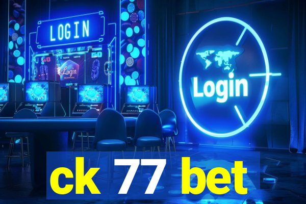 ck 77 bet