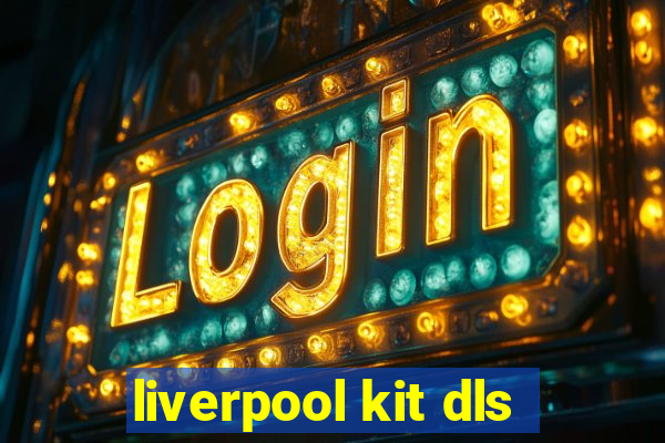 liverpool kit dls