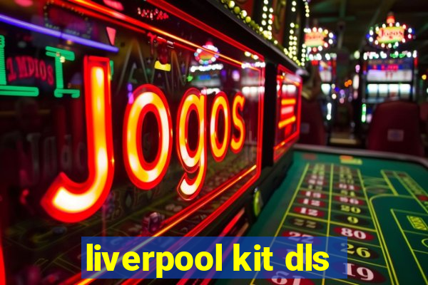 liverpool kit dls