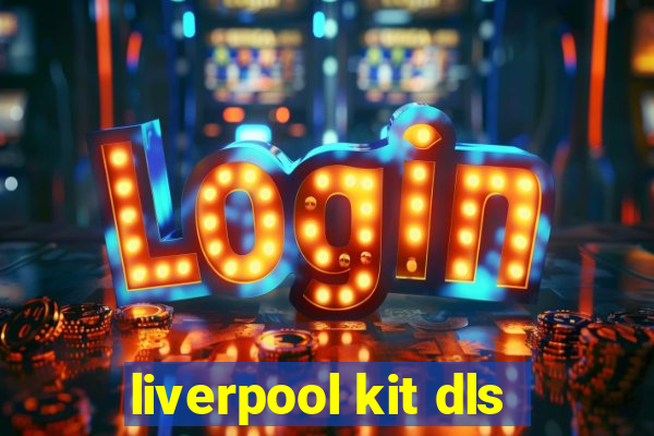 liverpool kit dls