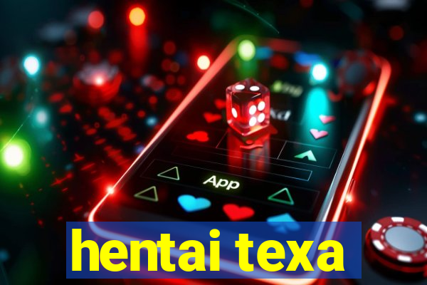 hentai texa