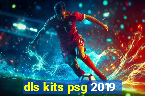 dls kits psg 2019