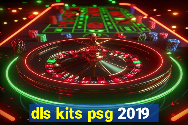 dls kits psg 2019