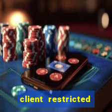 client restricted for action withdraw