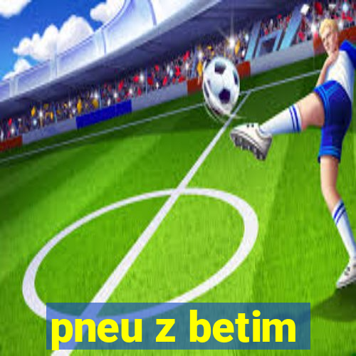 pneu z betim