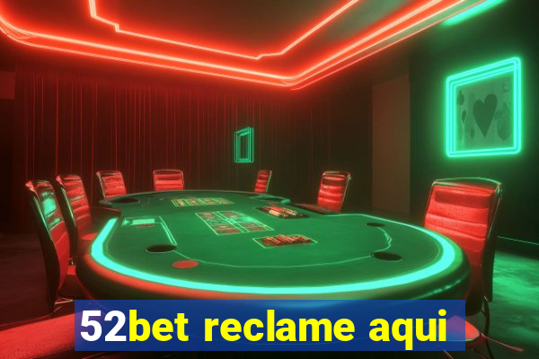 52bet reclame aqui