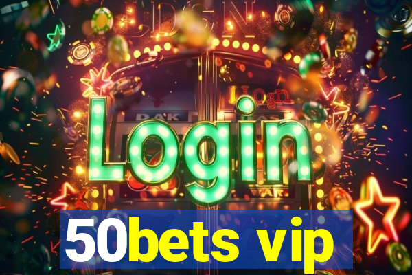 50bets vip