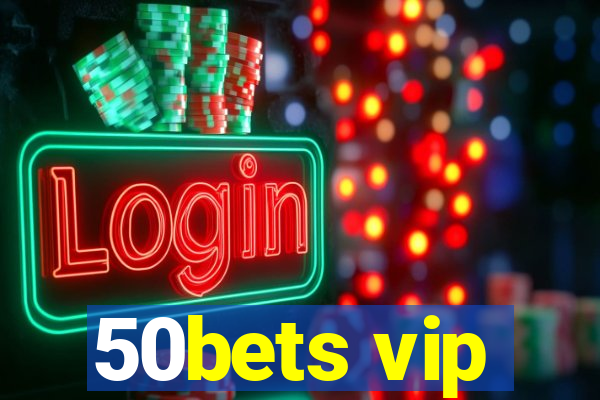 50bets vip