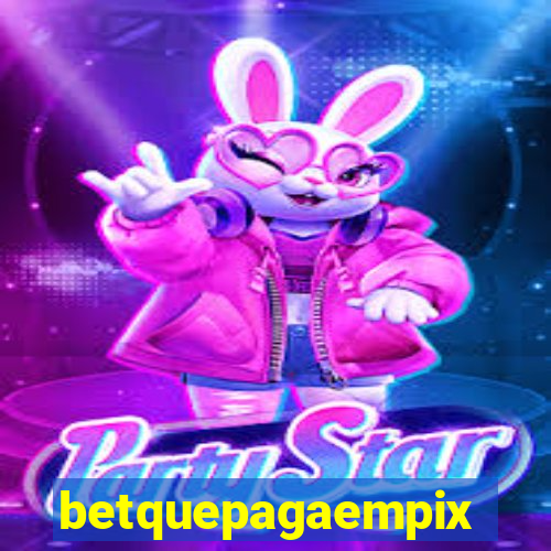 betquepagaempix