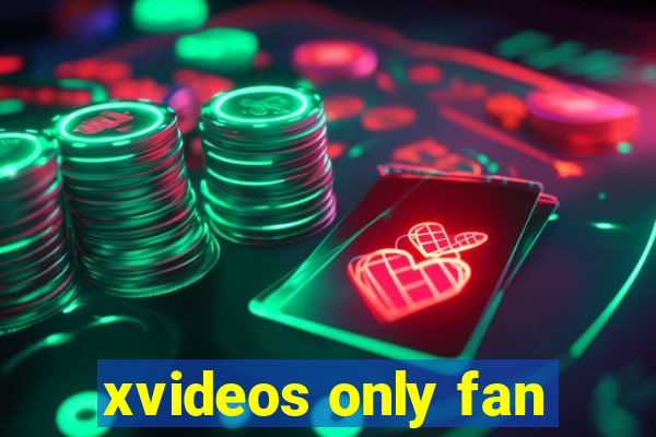 xvideos only fan