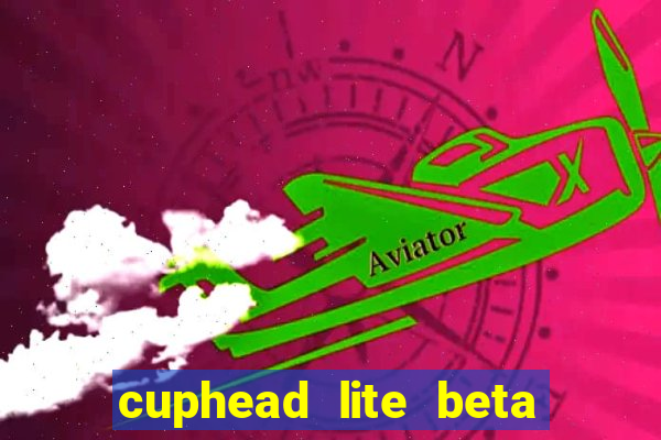 cuphead lite beta 8.1 download