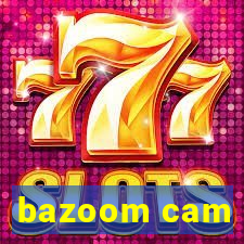 bazoom cam