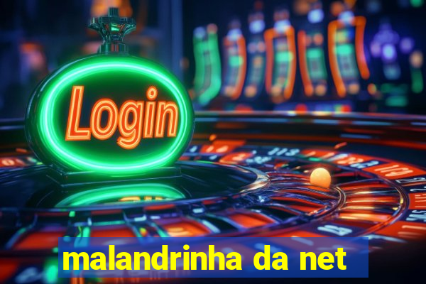 malandrinha da net