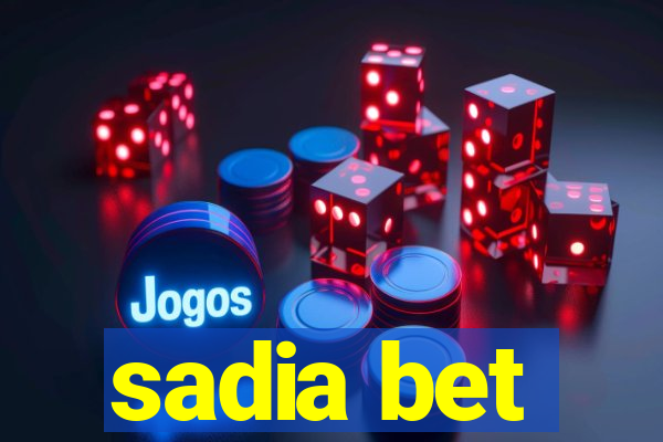 sadia bet