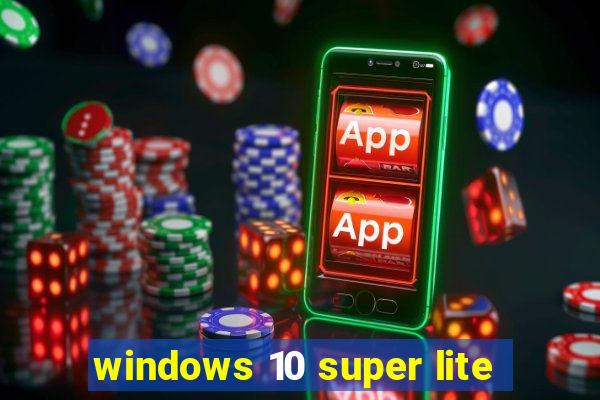 windows 10 super lite