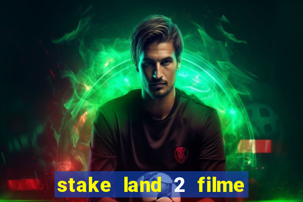 stake land 2 filme completo dublado