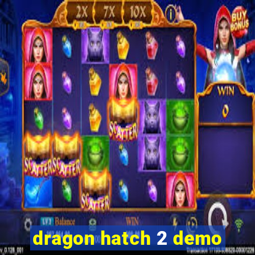 dragon hatch 2 demo