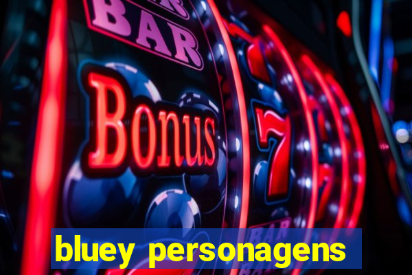 bluey personagens