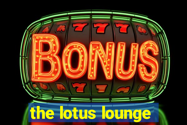 the lotus lounge