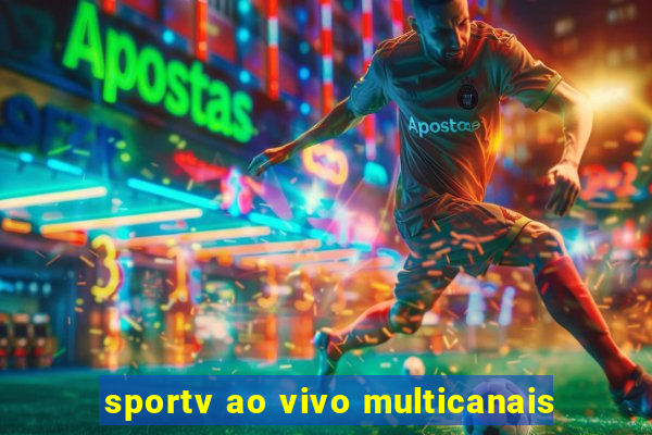 sportv ao vivo multicanais