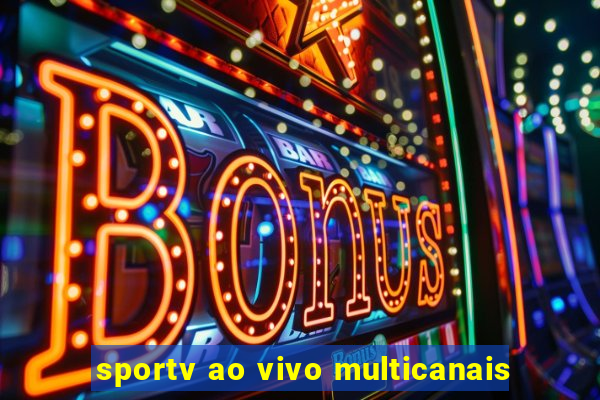 sportv ao vivo multicanais