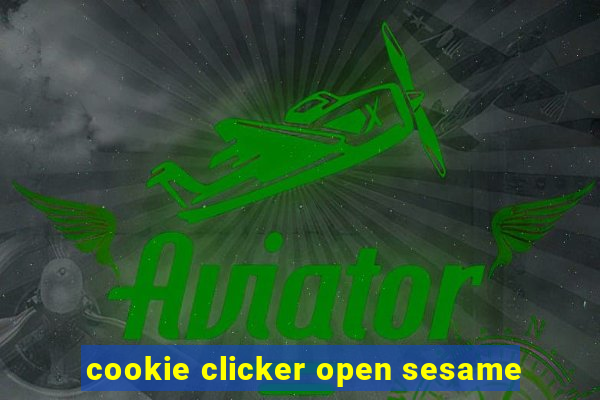 cookie clicker open sesame