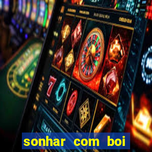 sonhar com boi branco jogo do bicho