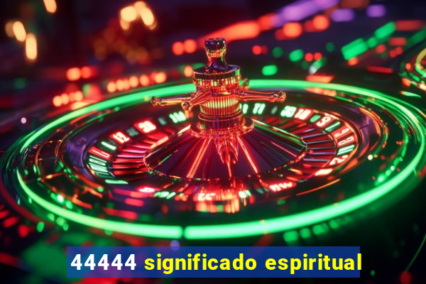 44444 significado espiritual