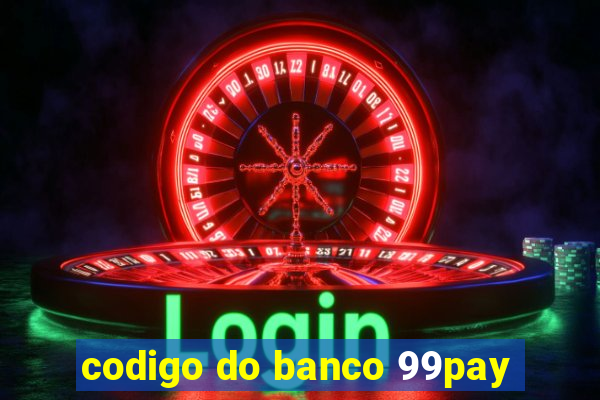 codigo do banco 99pay