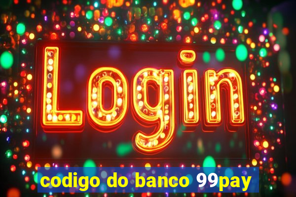 codigo do banco 99pay