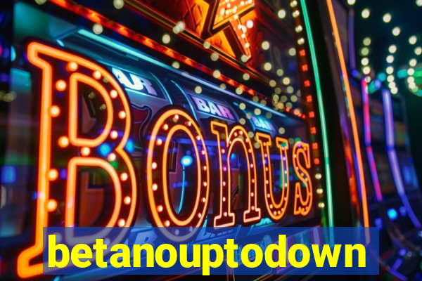 betanouptodown