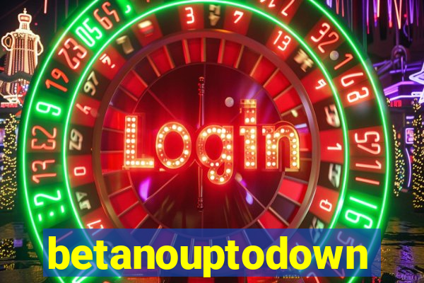 betanouptodown