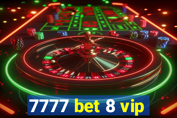 7777 bet 8 vip