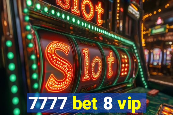 7777 bet 8 vip