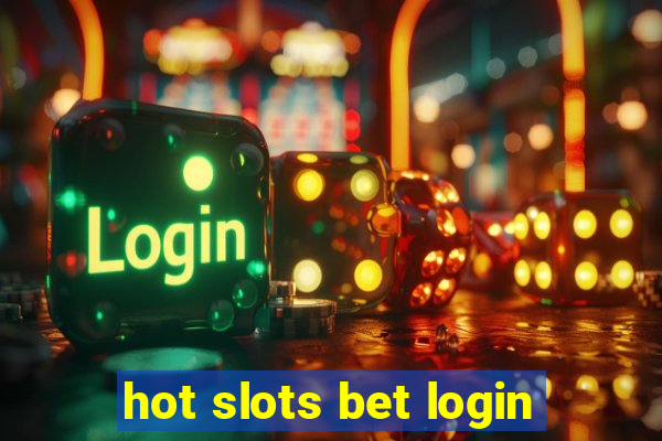 hot slots bet login