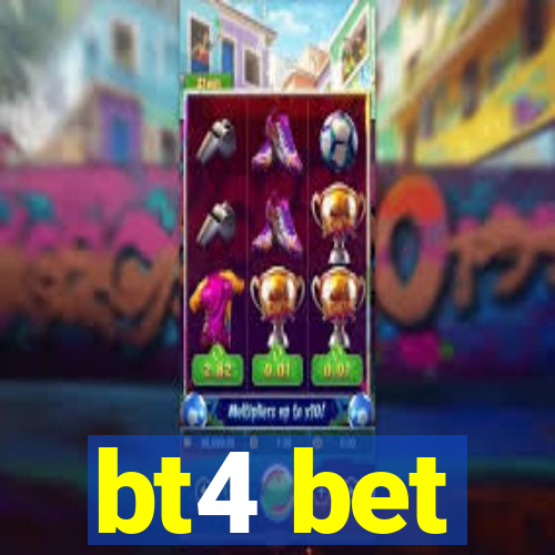 bt4 bet