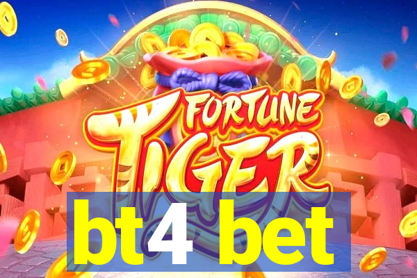 bt4 bet