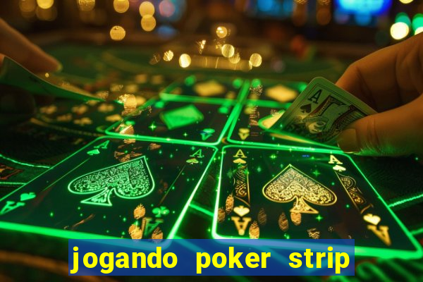 jogando poker strip com a mae