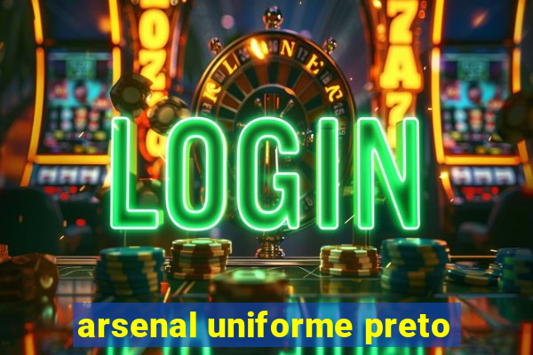 arsenal uniforme preto