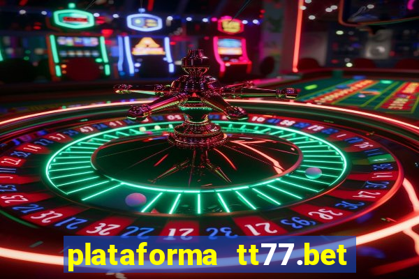 plataforma tt77.bet paga mesmo