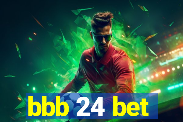 bbb 24 bet