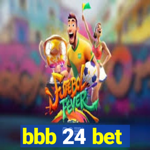 bbb 24 bet