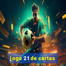 jogo 21 de cartas