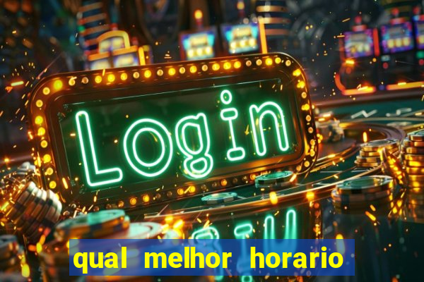 qual melhor horario para jogar pixbet