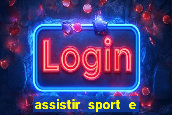 assistir sport e ponte preta