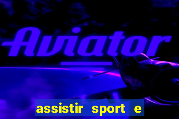 assistir sport e ponte preta