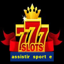 assistir sport e ponte preta