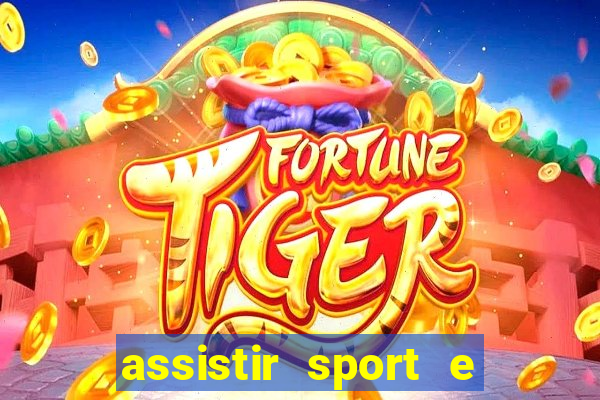 assistir sport e ponte preta