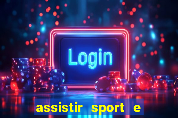 assistir sport e ponte preta